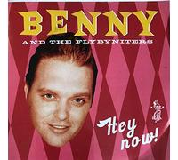 BENNY AND THE FLY-BY-NITERS Hey Now !