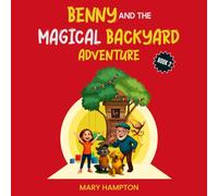 Benny and the Magical Backyard Adventure: A Colorful Storybook for Kids Book 2: A Bright and Fun Read-Aloud Picture Book Filled With Colorful Illustrations, Friendship, and Imagination