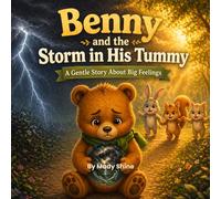 Benny And The Storm In His Tummy: A gentle story about Big Feelings