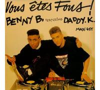 Benny B Featuring DJ Daddy K - Vous Etes Fous
