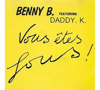 Benny B - Vous Etes Fous