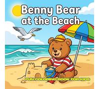 Benny Bear at the Beach: 30 Simple Black and White Coloring Pages • Ages 4-12 • Large 8.5 x 8.5 in • Cute Easy Designs • Perfect for Kids
