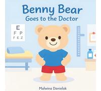 Benny Bear Goes to the Doctor: A Gentle Story About the First Doctor Visit for Toddlers Ages 2-5
