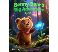 Benny Bear’s Big Adventure -: Join Benny Bear on a Fun-Filled Journey Through the Forest