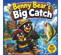 Benny Bear’s Big Catch: A Heartwarming Father and Son Story About Patience, Teamwork, and Growing Brave Together| Kids animal storybook| kids Bears ... learning book for kids| Perfect for ages 3-8