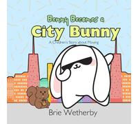 Benny Becomes a City Bunny: A Children's Story about Moving