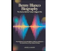 BENNY BLANCO BIOGRAPHY:THE GENIUS BEHIND TODAY’S BIGGEST HITS”: FROM ED SHEERAN AND JUSTIN BIEBER TO RIHANNA AND BEYOND - THE UNTOLD STORY OF POP’S HIDDEN HIT MAKER