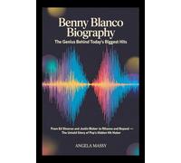 BENNY BLANCO BIOGRAPHY:THE GENIUS BEHIND TODAY’S BIGGEST HITS”: FROM ED SHEERAN AND JUSTIN BIEBER TO RIHANNA AND BEYOND - THE UNTOLD STORY OF POP’S HIDDEN HIT MAKER