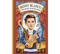 BENNY BLANCO: The music mastermind