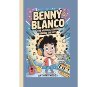 Benny Blanco: The Musical Genius Behind the Hits (A Biography Book for Kids)