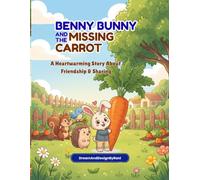 Benny Bunny And The Missing Carrot: A Sweet Story About Friendship & Sharing