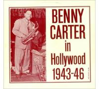Benny Carter In Hollywood 1943-46