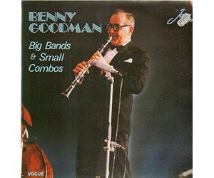 Benny Goodman - Big Bands & Small Combos