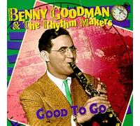 Benny Goodman & Rhythm Makers - Good to Go
