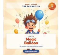 Benny Sparks and the Magic Balloon: A Fun Science Story About Static Electricity + An Easy Experiment for Kids (Ages 4-8)