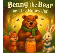Benny The Bear And The Honey Jar: Heartwarming Storybook for Kids & Toddlers | Perfect Storybook for Babies, Boys, and Girls Ages 1-12 | Fun & ... 1-3, 2 Year Olds, 3-5, 4 & 6 Year Olds