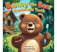 Benny the Bear Brushes His Teeth
