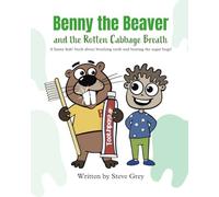 Benny the Beaver and the Rotten Cabbage Breath: A funny kids' book about brushing teeth and beating the Sugar Bugs!