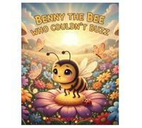 BENNY THE BEE WHO COULDN'T BUZZ