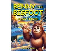 Benny The Bigfoot: Alaska Edition (Big World Adventures For Kids)