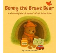 Benny the Brave Bear: A Rhyming Tale of Benny's First Adventure: For Young Readers 4-8 Years Old