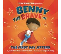 Benny the Brave in The First Day Jitters (Team Supercrew Series): A children’s book about big emotions, bravery, and first day of school jitters.
