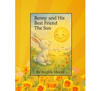 Benny The Bunny: And His Best Friend The Sun