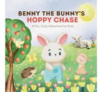 Benny the Bunny’s Hoppy Chase: A Fun, Cozy Adventure for Kids!