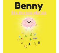 Benny The Growing Brain: Benny the Growing Brain is the perfect read for curious little minds and caring grown-ups alike.