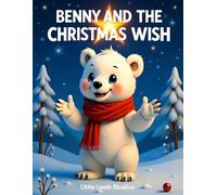 Benny the Little Polar Bear Series: Benny and the Christmas Wish: A magical Christian Christmas story about faith, kindness, and the power of miracles