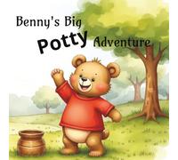 Benny's Big Potty Adventure - A Gentle, Fun Potty Training Story for Toddlers Ages 2-4
