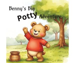 Benny's Big Potty Adventure - A Gentle, Fun Potty Training Story for Toddlers Ages 2-4