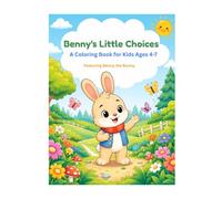Benny's Little Choices: A Bold & Easy Coloring Book for Kids Ages 4-7 | Cute Bunny Adventures Teaching Kindness & Good Choices