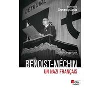Benoist-Méchin - Un nazi français Bernard Costagliola (Auteur), Johann Chapoutot (Préface)