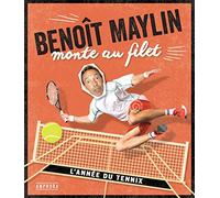 Benoît Maylin monte au filet: Les chroniques déjantées du tennis