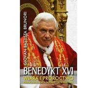 Benoît XVI. Foi et prophétie du premier pape émérite de l'histoire