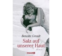 Benoîte Groult Irène Kuhn Salz auf unserer Haut: Roman (Poche)