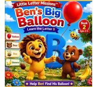 Ben's Big Ballon: Learn The Letter B