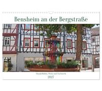 Bensheim an der Bergstraße Mandelblüte, Wein und Fachwerk (Wandkalender 2027 DIN A3 quer), CALVENDO Monatskalender: Bensheim erfüllt mit ihrer schönen ... alle Wünsche an eine lebendige Stadt.