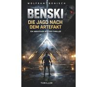 BENSKI Die Jagd nach dem Artefakt: Thriller