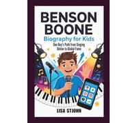 BENSON BOONE BIOGRAPHY FOR KIDS: One Boy's Path from Singing Online to Global Fame