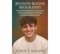 BENSON BOONE BIOGRAPHY: The Inspirational Journey of a Shy Artist Who Trusted His Heart, Took Risks, and Rose to Worldwide Fame