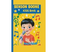 BENSON BOONE KIDS BOOK: The True Story of a Boy Whose Voice Touched the World