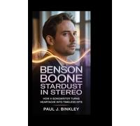 Benson Boone: Stardust in Stereo: How a Songwriter Turns Heartache into Timeless Hits