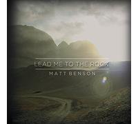 Benson, Matt - Lead Me to The Rock