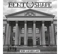 Bent Out of Shape - Who Laughs Last [Import]