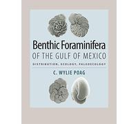 Benthic Foraminifera of the Gulf of Mexico: Distribution, Ecology, Paleoecology