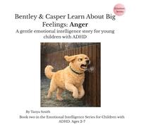 Bentley & Casper Learn About Big Feelings: Anger: A gentle emotional intelligence story for young children with ADHD