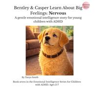 Bentley & Casper Learn About Big Feelings: Nervous: A gentle emotional intelligence story for young children with ADHD