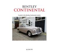 Bentley Continental: A Guide to the Bentley Continental Models